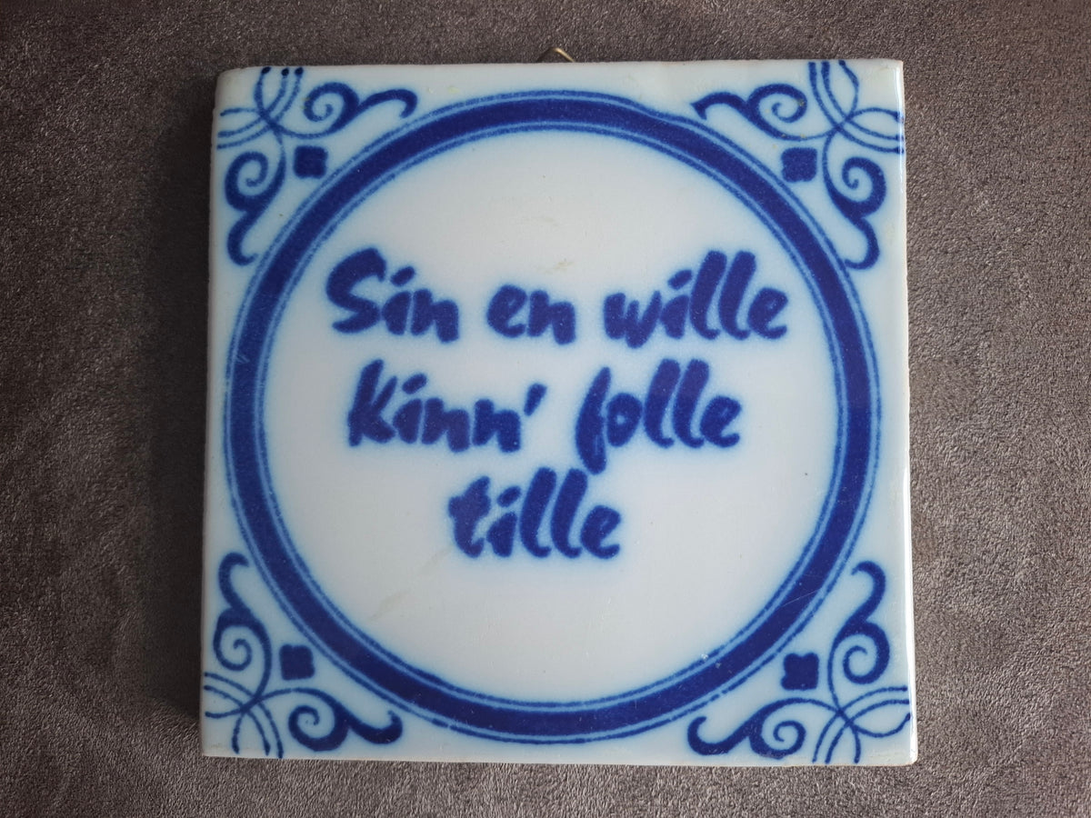 Tegel Tichelaar, Friese spreuk: 'Sin en wille kinn' folle tille'